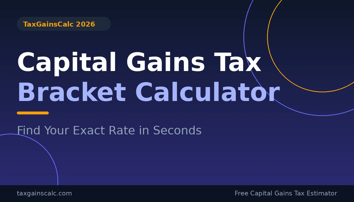 Capital Gains Tax Bracket Calculator: Find Your Exact Rate in Seconds