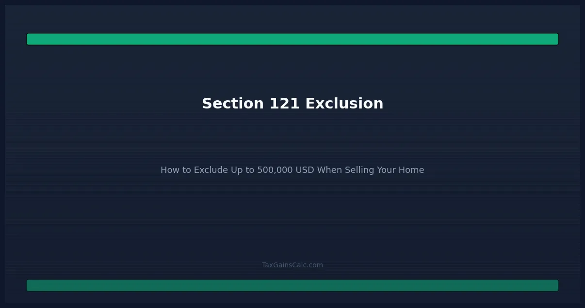 Section 121 Exclusion: How to Exclude Up to $500,000 When Selling Your Home