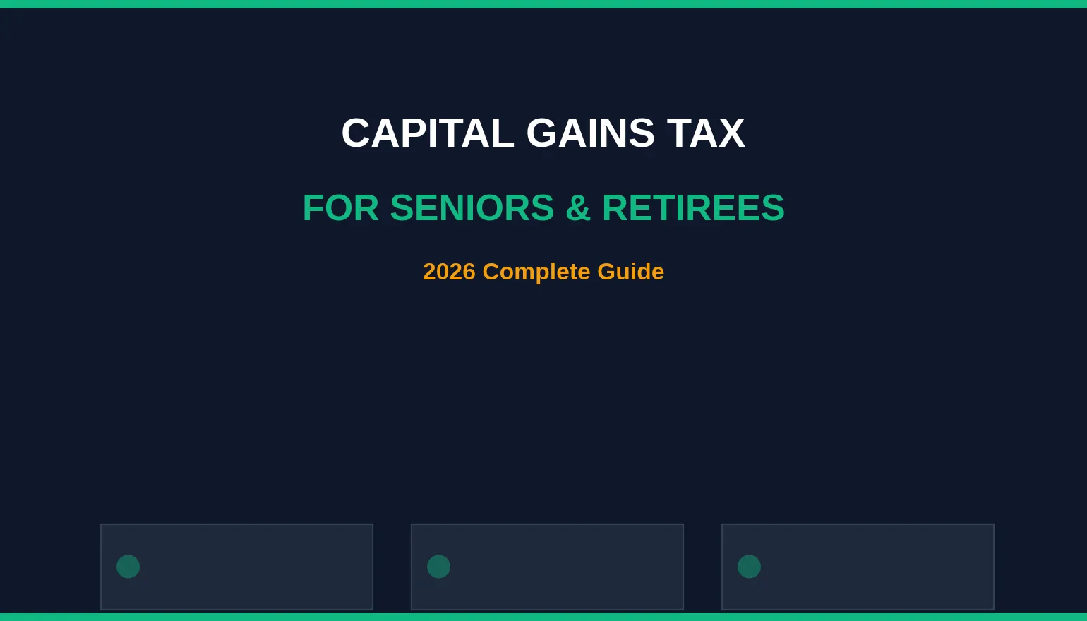 Capital Gains Tax for Seniors & Retirees 2026: The Complete Guide to Paying Less